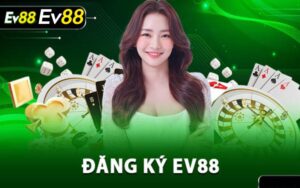 Huong Dan Dang Ky Ev88 Mot Cach Don Gian Va An Toan