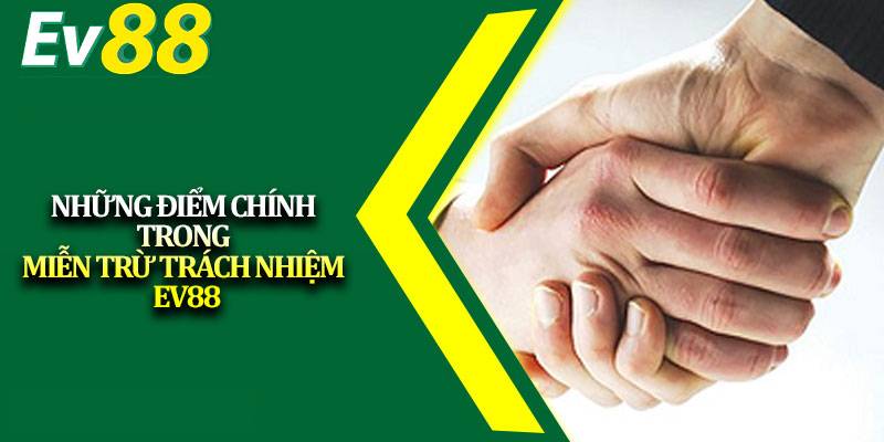 Miễn trừ trách nhiệm tại EV88: Cần hiểu rõ những gì?