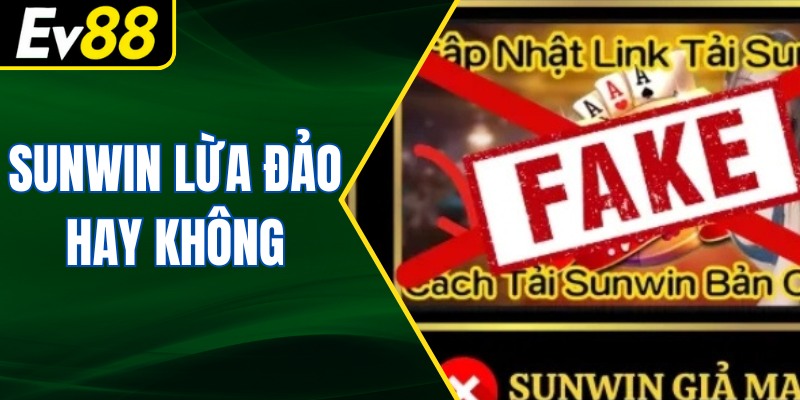 Sunwin Lừa Đảo Hay Không? Phân Tích Sự Thật Chi Tiết